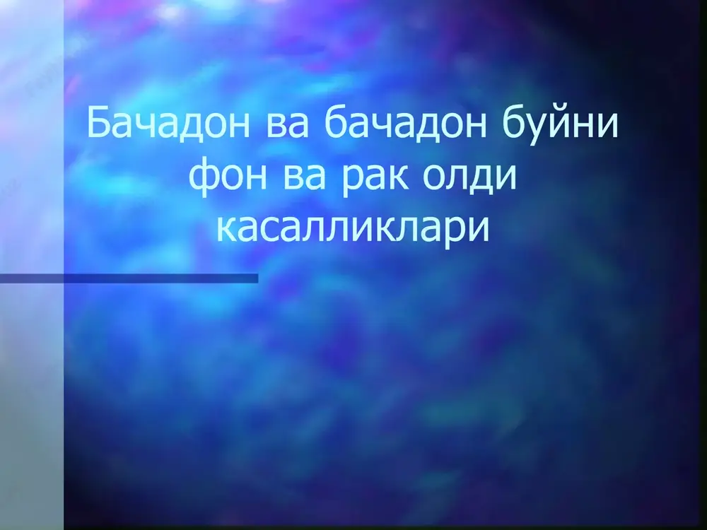 bachadonvabachadonbuynifonvarakoldikasalliklari — PPTX