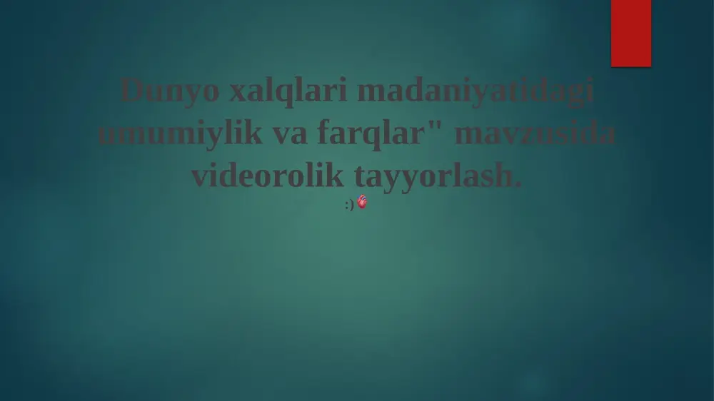 dunyo xalqlari madaniyatidagi umumiylik va farqlar — PPTX