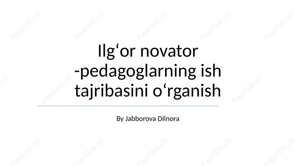 ilgʻor novator -pedagoglarning ish tajribasini oʻrganish — PPTX
