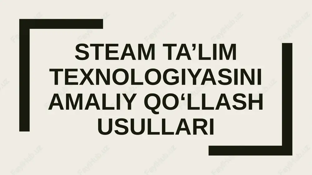 steam ta’lim texnologiyasini amaliy qo‘llash usullari — PPTX