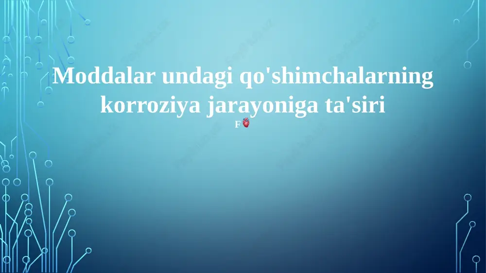 moddalar undagi qo'shimchalarning korroziya jarayoniga ta'siri — PPTX