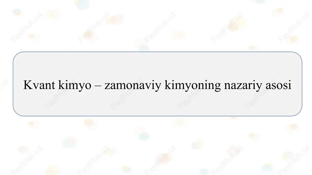 kvant kimyo – zamonaviy kimyoning nazariy asosi slayd — PPTX