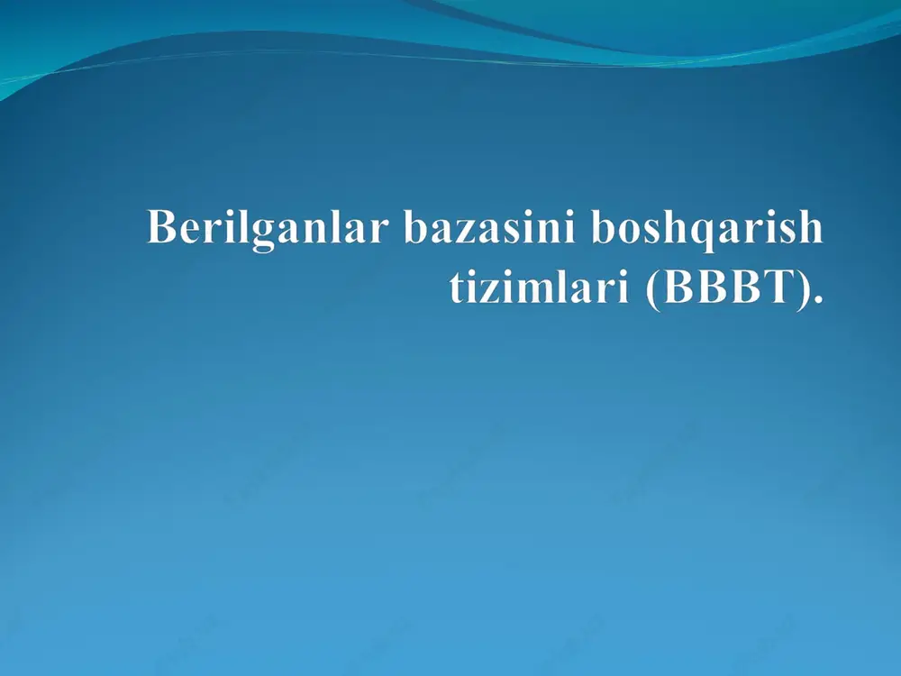 berilganlar bazasini boshqarish tizimilari (bibt) — PPT