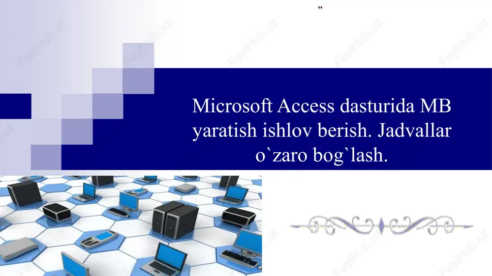microsoft access dasturida mb yaratish ishlov berish. jadvallar o`zaro bog`lash — PPTX