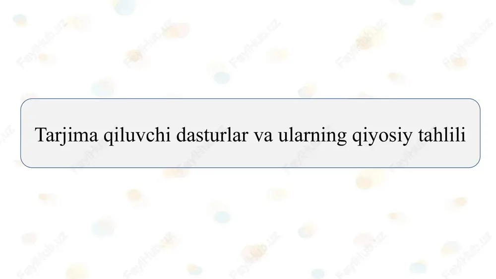 tarjima qiluvchi dasturlar va ularning qiyosiy tahlili slayd — PPTX
