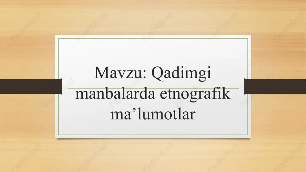 qadimgi manbalarda etnografik ma’lumotlar — PPTX