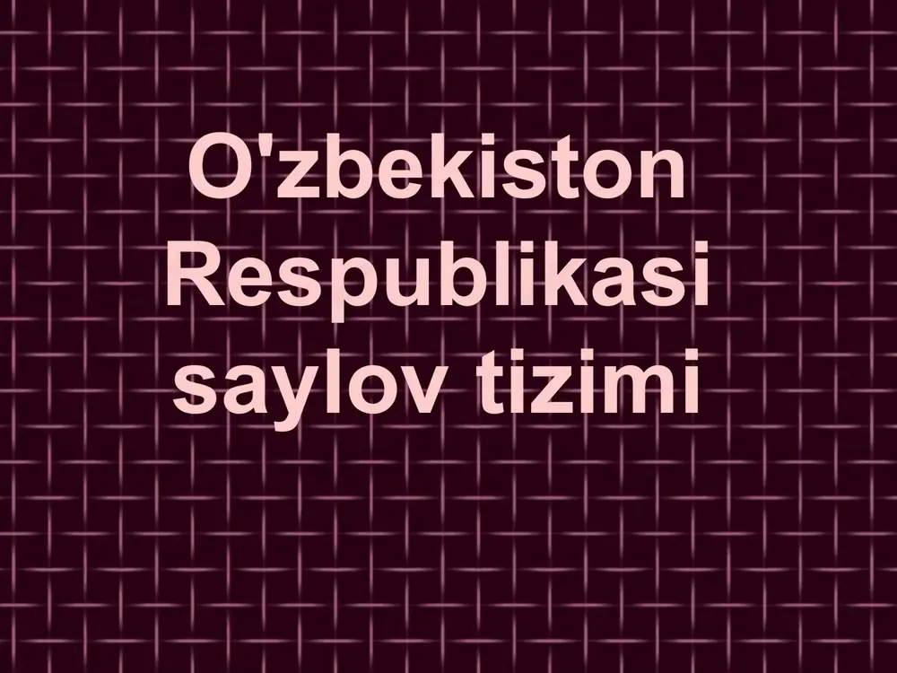 o'zbekiston respublikasi saylov tizimi — PPTX