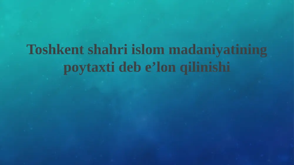toshkentshahriislommadaniyatiningpoytaxtidebeʼlonqilinishi — PPTX