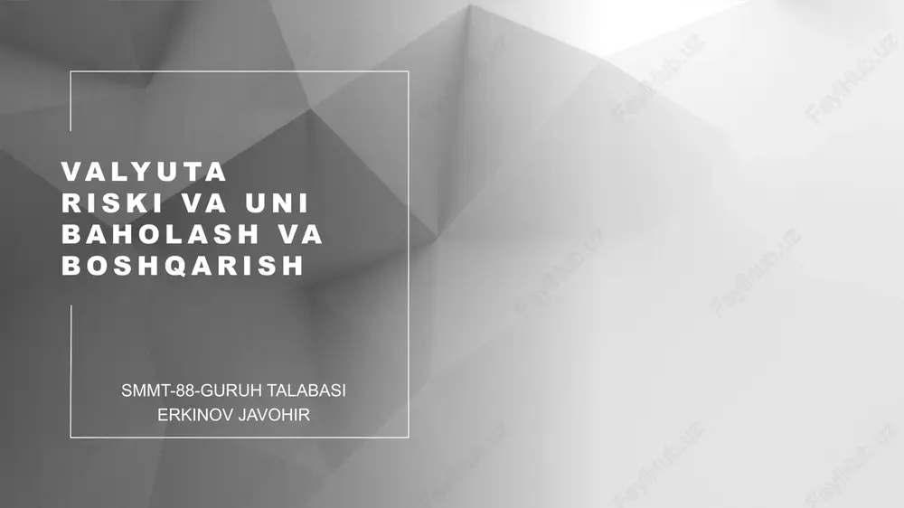 valyuta riski va uni baholash va boshqarish — PPTX