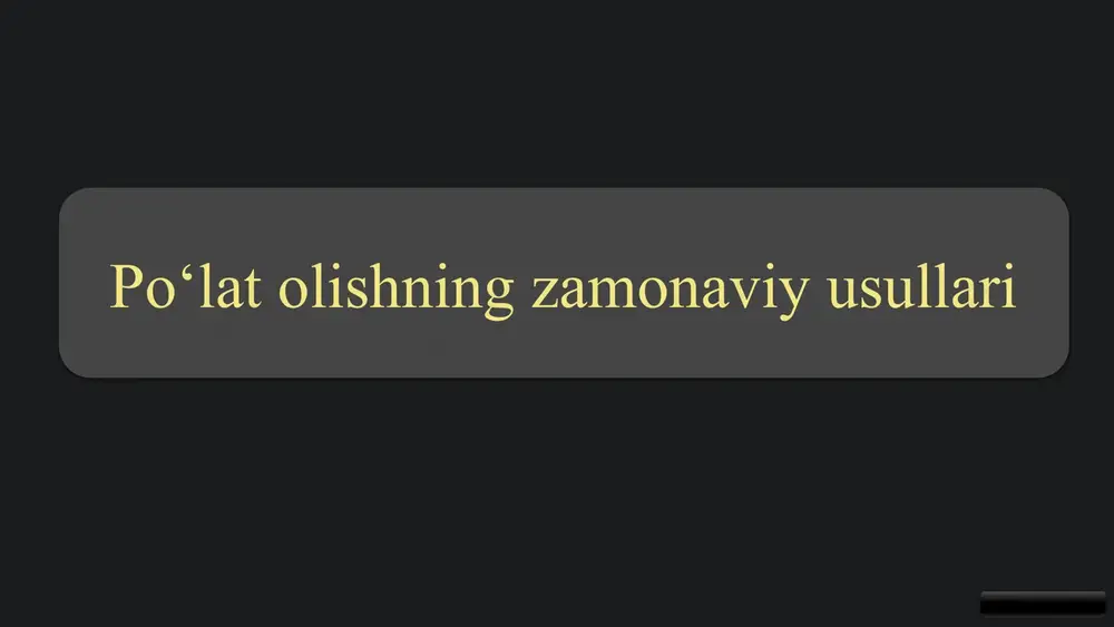 poʻlat olishning zamonaviy usullari — PPTX