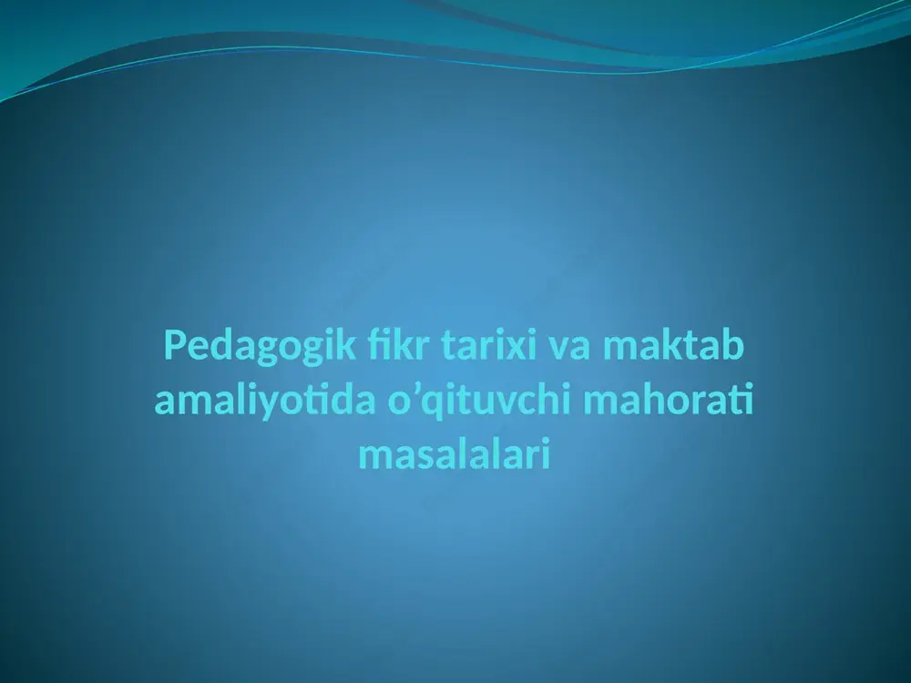 pedagogik fikr tarixi va maktab amaliyoti — PPTX