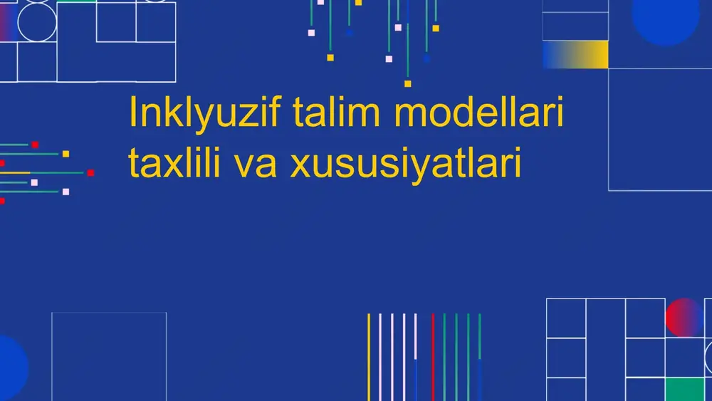 inklyuzif talim modellari taxlili va xususiyatlari — PPTX