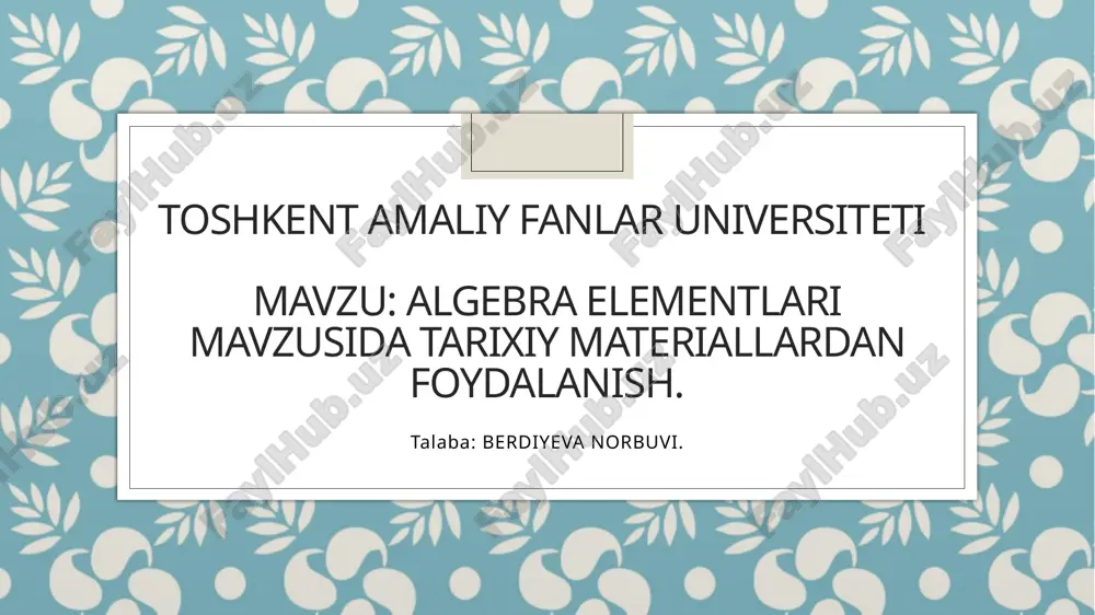 algebra_elementlari_mavzusida_tarixiy_materiallardan_foydalanish.pptx — PPTX