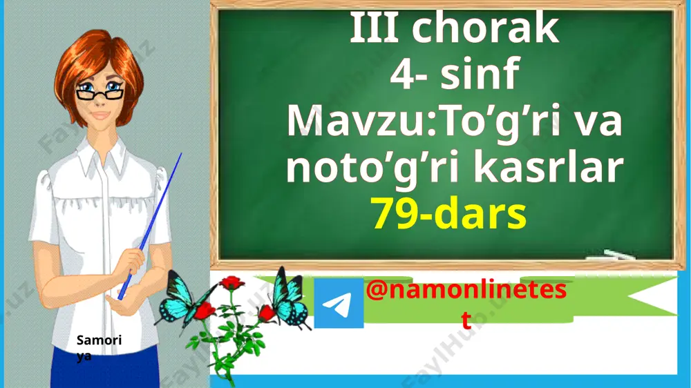 79-dars 4-sinf samoriya to`gri va noto`g`ri kasrlar — PPTX
