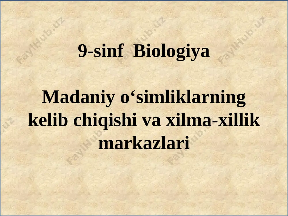 madaniy o‘simliklarning kelib chiqishi va xilma-­xillik — PPTX