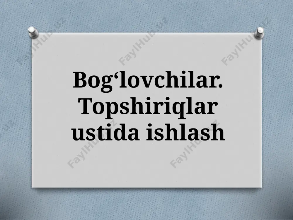 7-sinf. bogʻlovchilar. topshiriqlar ustida ishlash — PPTX