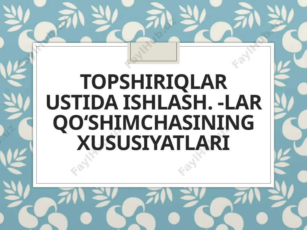 7_sinf_topshiriqlar_ustida_ishlash_lar_qoʻshimchasining_xususiyatlari — PPTX