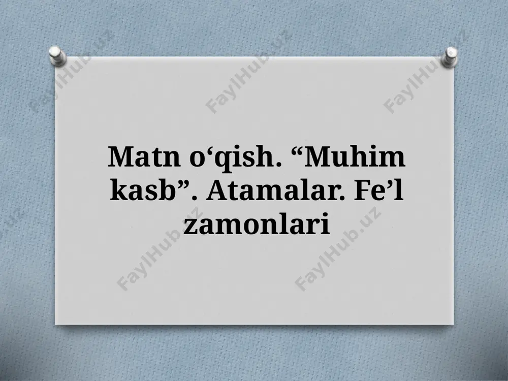 7_sinf_matn_oʻqish_“muhim_kasb”_atamalar_feʼl_zamonlari — PPTX