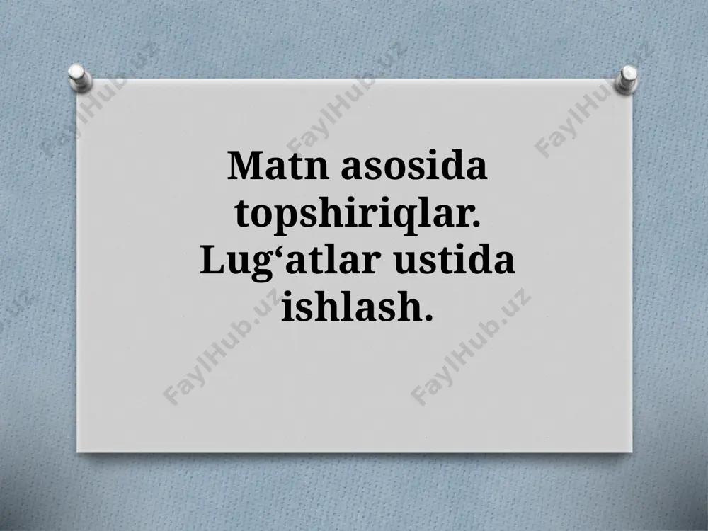 7_sinf_matn_asosida_topshiriqlar_lugʻatlar_ustida_ishlash_ — PPTX