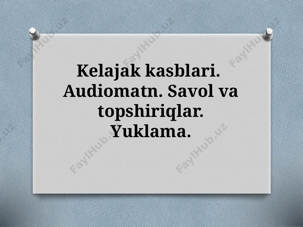 7_sinf_kelajak_kasblari_audiomatn_savol_va_topshiriqlar_yuklama_ — PPTX