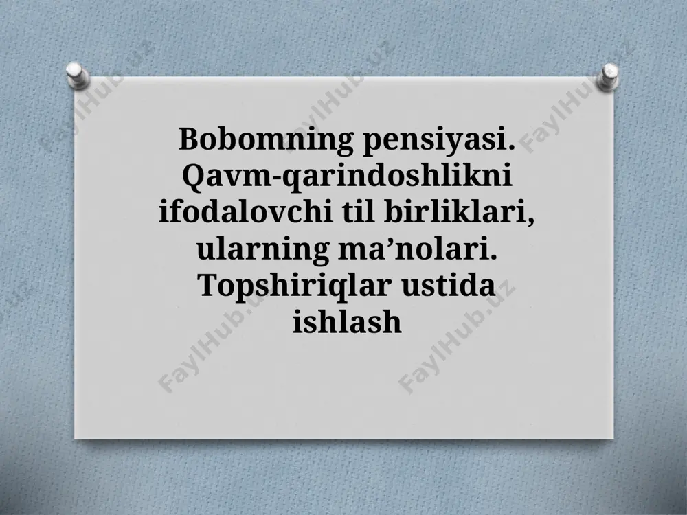 7_sinf_bobomning_pensiyasi_qavm_qarindoshlikni_ifodalovchi_til_birliklari — PPTX