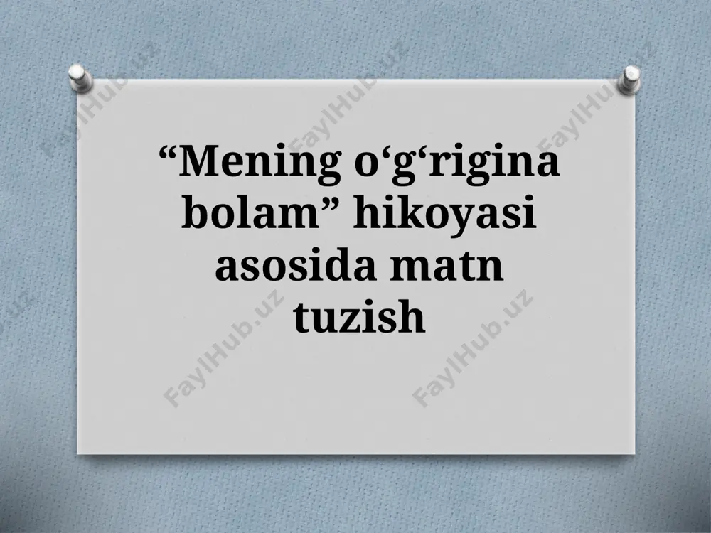 7_sinf_“mening_oʻgʻrigina_bolam”_hikoyasi_asosida_matn_tuzish — PPTX