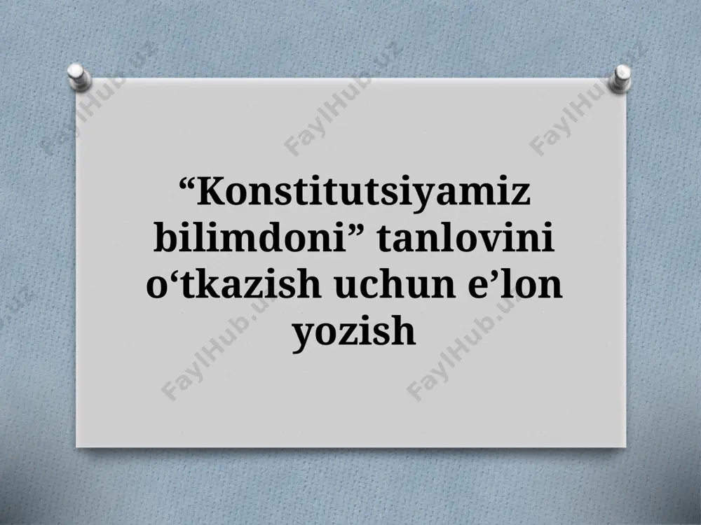 7_sinf_“konstitutsiyamiz_bilimdoni”_tanlovini_oʻtkazish_uchun_eʼlon — PPTX