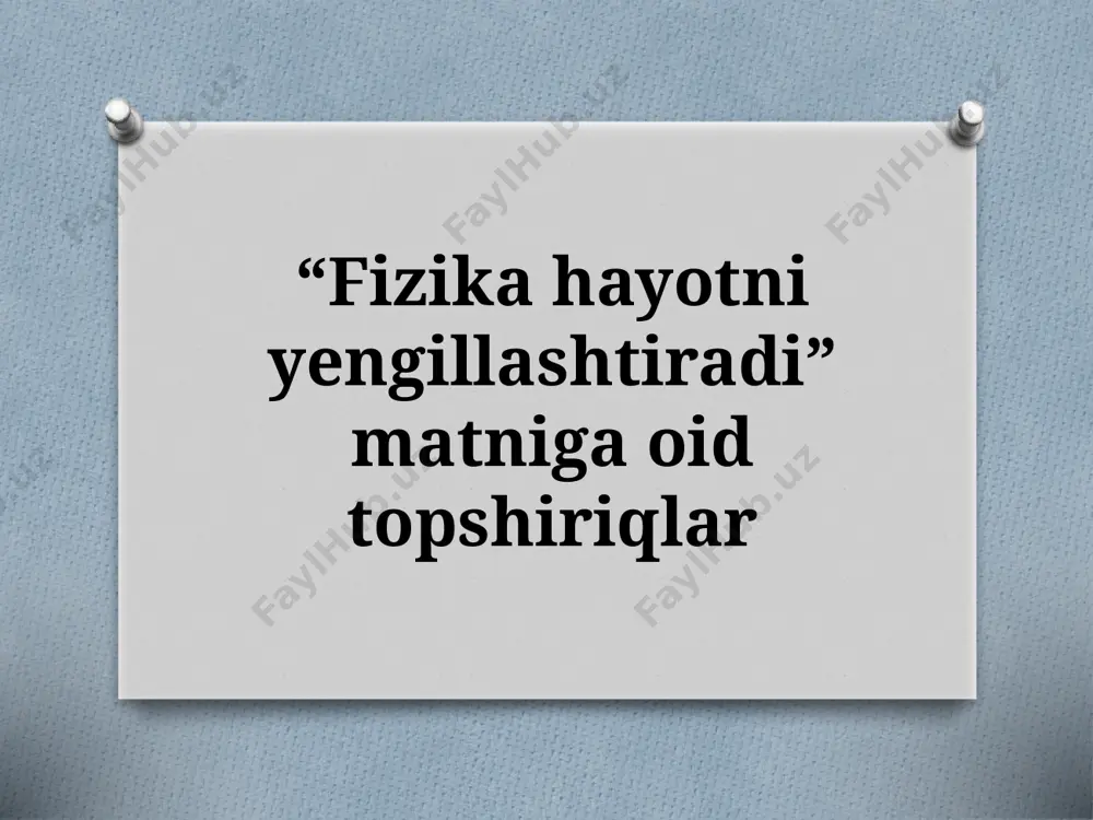 7_sinf_“fizika_hayotni_yengillashtiradi”_matniga_oid_topshiriqlar — PPTX