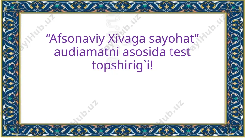 afsonaviy xivaga sayohat test — PPTX