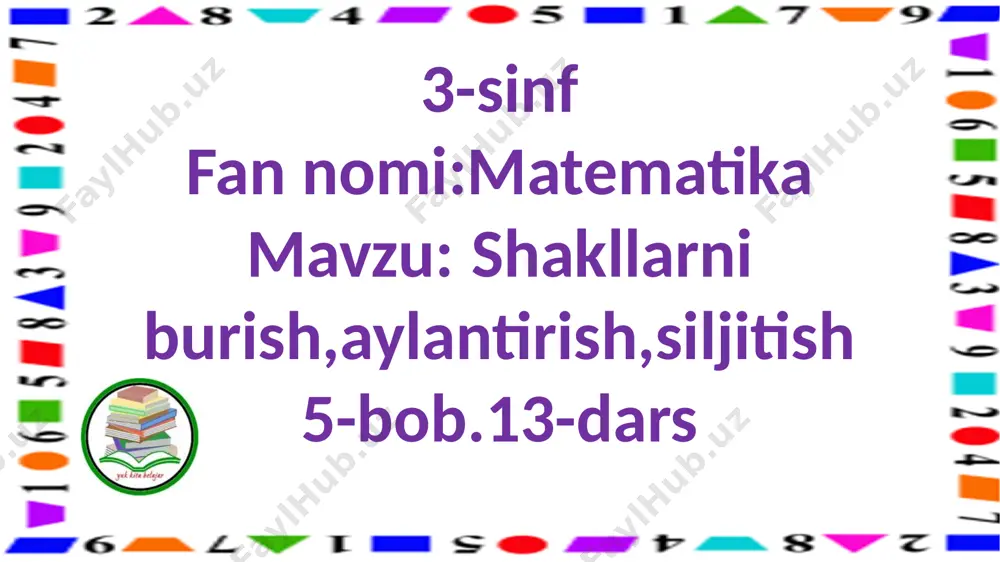 3-s.shakllarni burish,siljitish,aylantirish.13-d. — PPTX