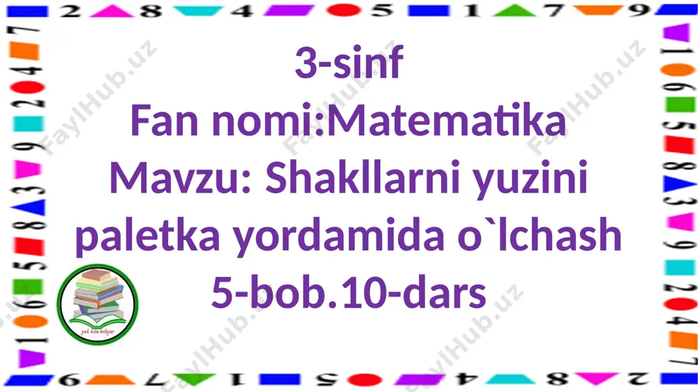 3-s.shakllarni yuzini paletka yordamida aniqlash.10-d. — PPTX