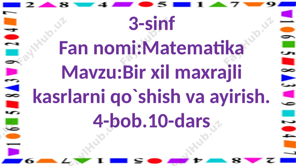 3-s.bir xil maxrajli kasrlarni qo`shish va ayrish.10-dars — PPTX