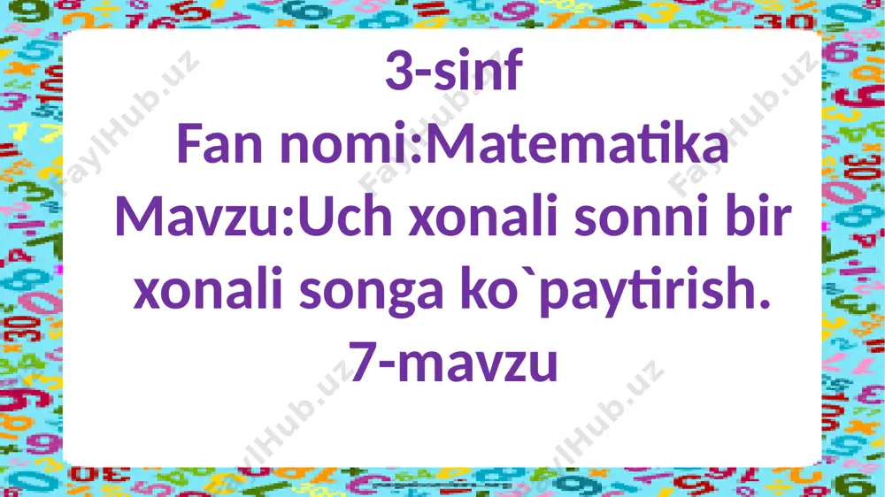 3-sinf.3 xonali sonni bir xonali songa ko`paytirish.7-mavzu — PPTX
