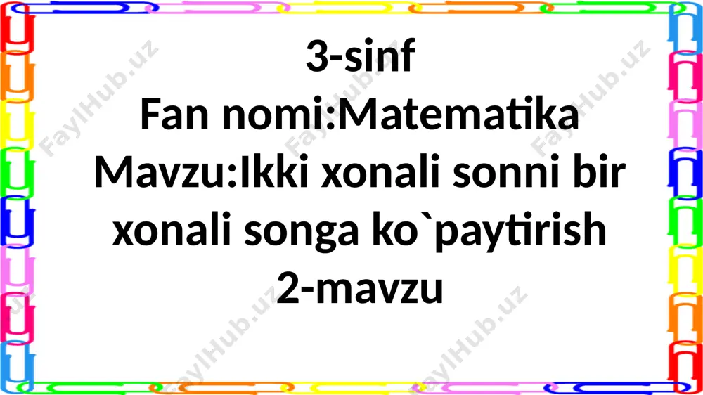3-sinf.2 xonali sonni 1 xonali songa ko`paytirish.2-mavzu — PPTX