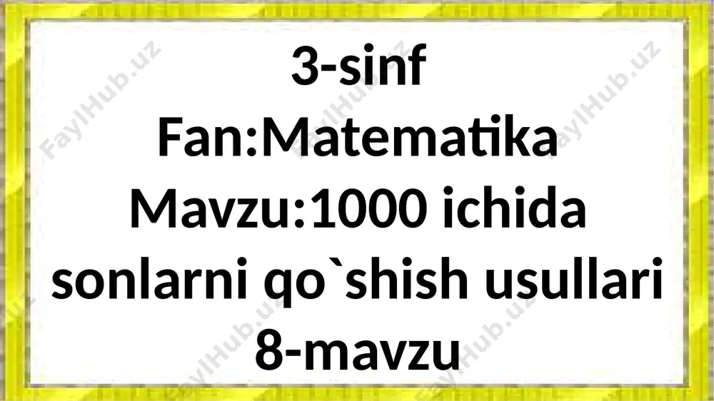 3-sinf.1000ichida sonlarni qo`shish usullari.8-mavzu — PPTX