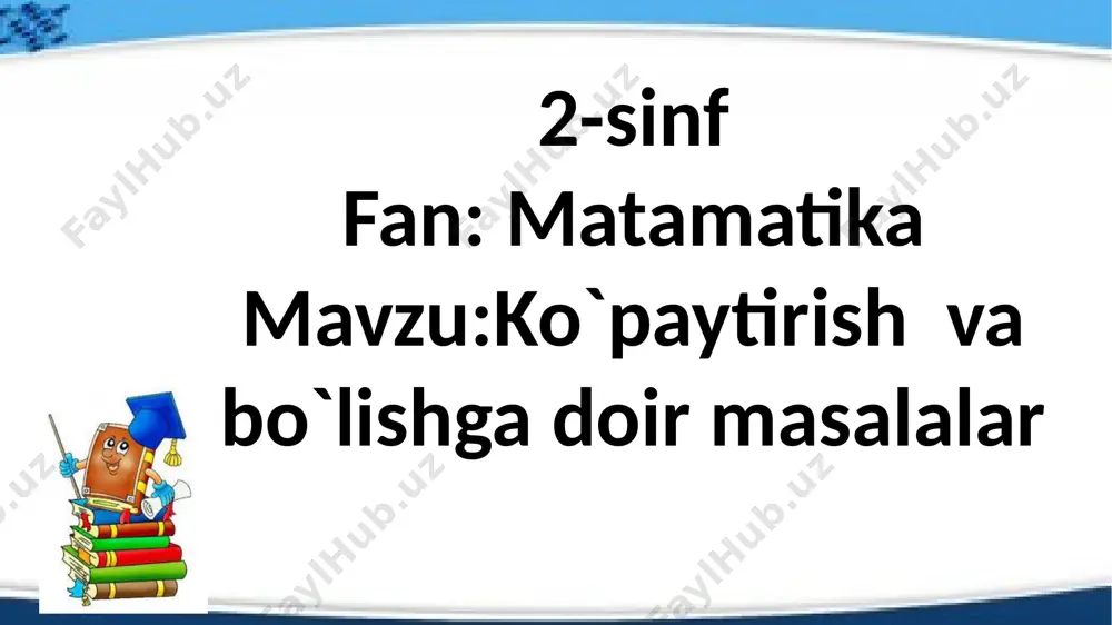 2-sinf.matematika .ko`paytirish va bo`lishga doir masalalar — PPTX