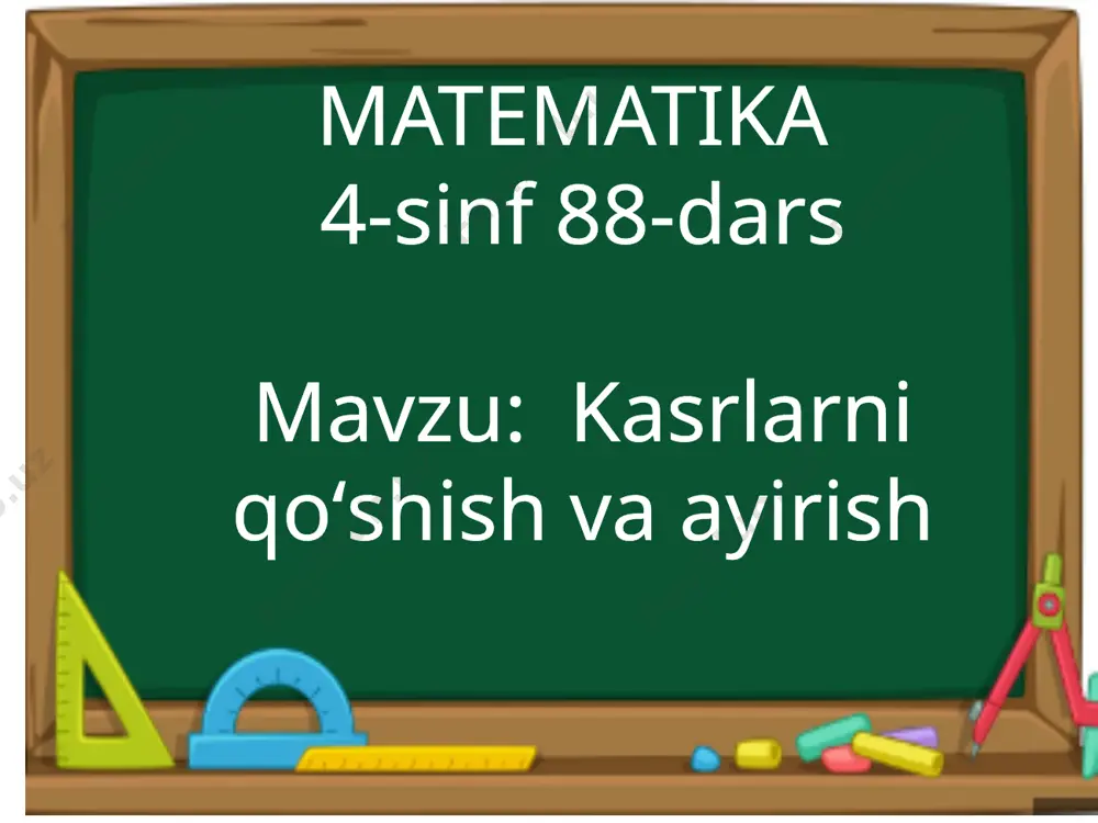 4-sinf 88-dars kasrlarni qo'shish va ayirish — PPTX