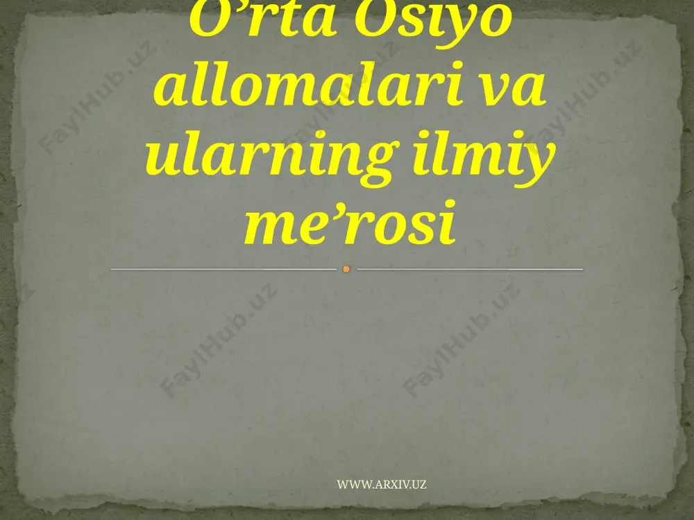 o’rta osiyo allomalari va ularning ilmiy me’rosi — PPTX