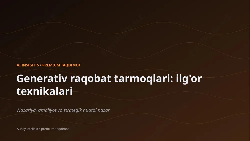 1620_generativ_raqobat_tarmoqlari_ilgor_texnikalari — PPTX