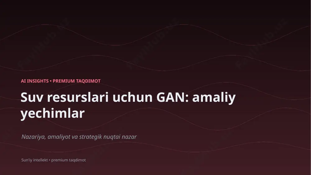 1660_suv_resurslari_uchun_gan_amaliy_yechimlar — PPTX