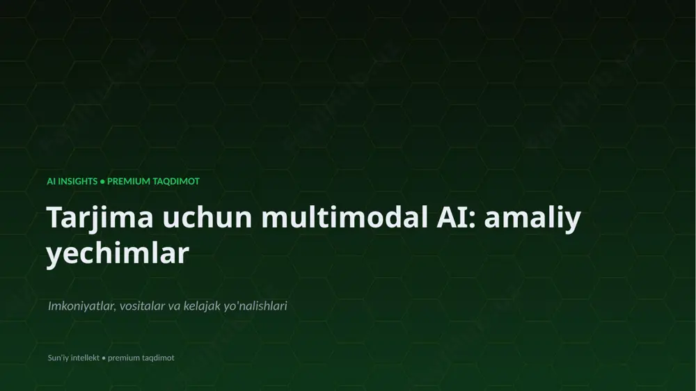 1582_tarjima_uchun_multimodal_ai_amaliy_yechimlar — PPTX