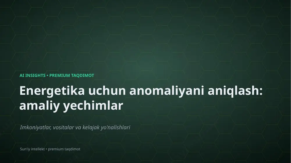 1970_energetika_uchun_anomaliyani_aniqlash_amaliy_y — PPTX