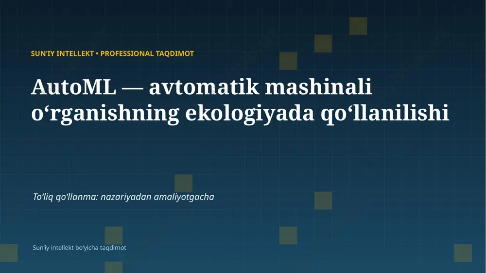 0136_automl_avtomatik_mashinali_organishning_ekolog — PPTX