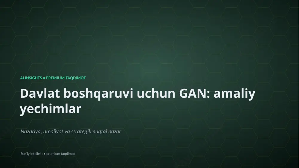 1442_davlat_boshqaruvi_uchun_gan_amaliy_yechimlar — PPTX