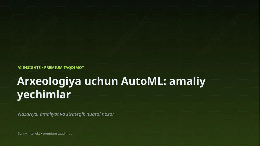 1333_arxeologiya_uchun_automl_amaliy_yechimlar — PPTX