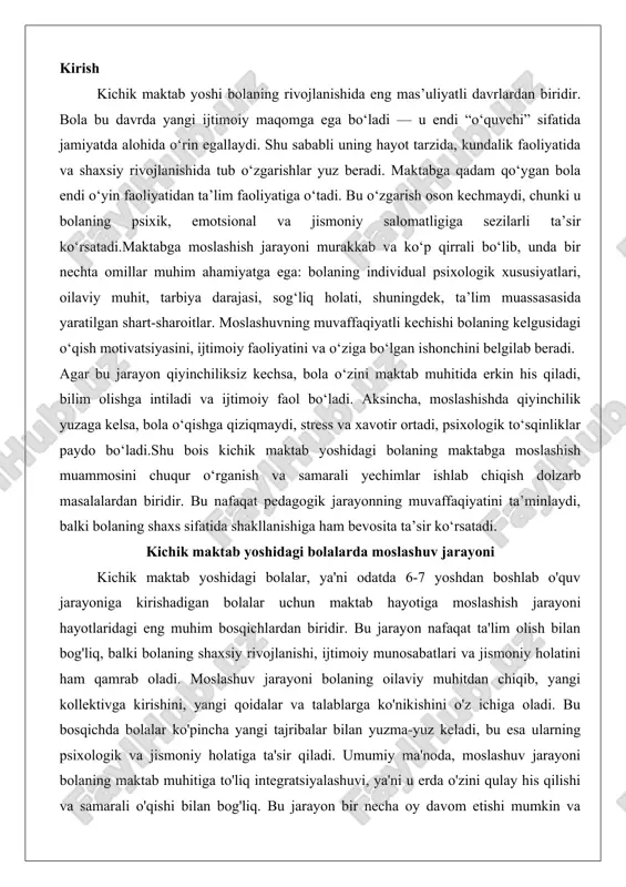 bu jarayon nafaqat ta'lim olish bilan bog'liq, balki bolaning shaxsiy rivojlanishi, ijtimoiy munosabatlari va jismoniy holatini ham qamrab oladi. moslashuv jarayoni bolaning oilaviy muhitdan chiqib, yangi kollektivga kirishini, yangi qoidalar va talablarga ko'nikishini o'z ichiga oladi. bu bosqichda bolalar ko'pincha yangi tajribalar bilan yuzma-yuz keladi, bu esa ularning psixologik va jismoniy holatiga ta'sir qiladi. umumiy ma'noda, moslashuv jarayoni bolaning maktab muhitiga to'liq integratsiyalashuvi, ya'ni u erda o'zini qulay his qilishi va samarali o'qishi bilan bog'liq. bu jarayon bir necha oy davom etishi mumkin va bolaning individual xususiyatlariga, oilaviy sharoitlariga va maktab muhitining sifatiga bog'liq ravishda o'zgaradi.moslashuv jarayonining muvaffaqiyatli o'tishi bolaning kelajakdagi ta'lim yo'lida asosiy rol o'ynaydi. agar bola yaxshi moslashsa, u o'qishga qiziqish bildiradi, do'stlar orttiradi va o'zini ishonchli his qiladi. aksincha, moslashuvdagi qiyinchiliklar kelajakda o'qishdan voz kechish, xulq-atvor muammolari yoki hatto sog'liq muammolariga olib kelishi mumkin. shu sababli, ota-onalar, o'qituvchilar va psixologlar bu jarayonga alohida e'tibor berishlari kerak. jarayonni …