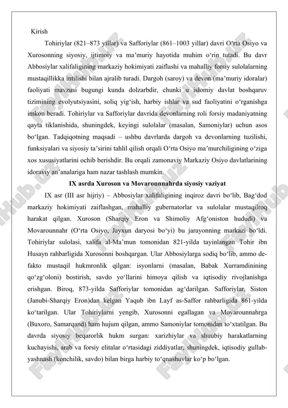 tisodiy rivojlanishga erishgan. biroq, 873-yilda safforiylar tomonidan agʻdarilgan. safforiylar, siston (janubi-sharqiy eron)dan kelgan yaqub ibn layf as-saffor rahbarligida 861-yilda koʻtarilgan. ular tohiriylarni yengib, xurosonni egallagan va movarounnahrga (buxoro, samarqand) ham hujum qilgan, ammo samoniylar tomonidan toʻxtatilgan. bu davrda siyosiy beqarorlik hukm surgan: xarizhiylar va shuubiy harakatlarning kuchayishi, arab va forsiy elitalar oʻrtasidagi ziddiyatlar, shuningdek, iqtisodiy gullab-yashnash (konchilik, savdo) bilan birga harbiy toʻqnashuvlar koʻp boʻlgan. tohiriylar davlati haqida umumiy ma’lumot tohiriylar davlati 821-yilda tohir ibn husayn tomonidan xurosonda tashkil topgan bo’lib, u abbosiylar xalifaligi tarkibida nisbiy avtonom hukmronlikka ega bo’lgan. tohir ibn husayn abbosiylar xalifasi al-ma’mun davrida harbiy sarkarda sifatida shuhrat qozongan va to’rtinchi fitna (ichki urush) davrida xalifaga yordam bergan. buning evaziga unga xuroson gubernatori lavozimi berilgan. davlatning tashkil topishi xurosonning merv shahridan boshlangan, keyinchalik poytaxt nishapurga ko’chirilgan. bu o’zgarish 828-yilda tohirning o’g’li abdulloh ibn tohir tomonidan amalga oshirilgan bo’lib, nishapur savdo va madaniy markaz sifatida strategik ahamiyatga ega edi.davlatning …