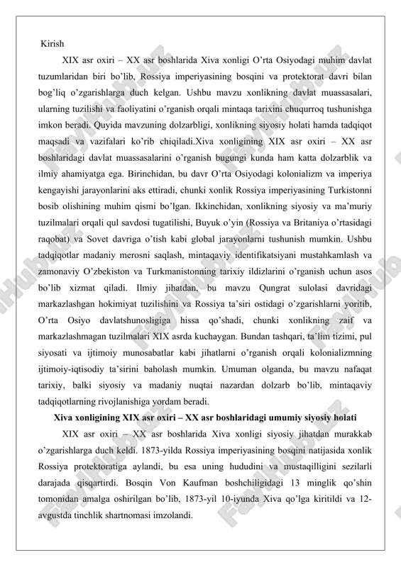 iy, balki siyosiy va madaniy nuqtai nazardan dolzarb bo’lib, mintaqaviy tadqiqotlarning rivojlanishiga yordam beradi. xiva xonligining xix asr oxiri – xx asr boshlaridagi umumiy siyosiy holati xix asr oxiri – xx asr boshlarida xiva xonligi siyosiy jihatdan murakkab o’zgarishlarga duch keldi. 1873-yilda rossiya imperiyasining bosqini natijasida xonlik rossiya protektoratiga aylandi, bu esa uning hududini va mustaqilligini sezilarli darajada qisqartirdi. bosqin von kaufman boshchiligidagi 13 minglik qo’shin tomonidan amalga oshirilgan bo’lib, 1873-yil 10-iyunda xiva qo’lga kiritildi va 12-avgustda tinchlik shartnomasi imzolandi. bu davrda xonlikning siyosiy tuzilishi mutlaq monarxiya shaklida bo’lib, qungrat sulolasi hokimiyatni qo’lida saqlagan, masalan, muhammad rahim bahodur ii (1864–1910) va sayid abdulla (1918–1920) kabi xonlar rahbarlik qilgan. xonlik aholisi asosan daryo bo’yidagi dehqonlar, turkiy sartlar, ko’chmanchi turkmanlar va qozog’lardan iborat bo’lib, turkmanlar soliq to’lagan va xon armiyasining bir qismini tashkil etgan, ammo ko’pincha isyon ko’targan. rossiya ta’siri ostida ma’muriy o’zgarishlar yuz berdi: 1882-yilda mennonitlarning ko’chib kelishi bilan modernizatsiya jarayonlari …