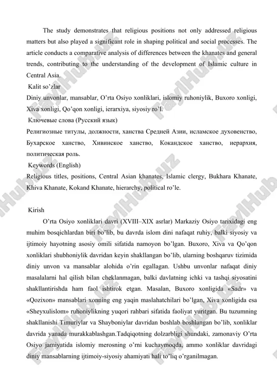 a comparative analysis of differences between the khanates and general trends, contributing to the understanding of the development of islamic culture in central asia. kalit so’zlar diniy unvonlar, mansablar, o’rta osiyo xonliklari, islomiy ruhoniylik, buxoro xonligi, xiva xonligi, qo’qon xonligi, ierarxiya, siyosiy ro’l. klyuchevie slova (russkiy yazik) religioznie tituli, doljnosti, xanstva sredney azii, islamskoe duxovenstvo, buxarskoe xanstvo, xivinskoe xanstvo, kokandskoe xanstvo, ierarxiya, politicheskaya rol. keywords (english) religious titles, positions, central asian khanates, islamic clergy, bukhara khanate, khiva khanate, kokand khanate, hierarchy, political ro’le. kirish o’rta osiyo xonliklari davri (xviii–xix asrlar) markaziy osiyo tarixidagi eng muhim bosqichlardan biri bo’lib, bu davrda islom dini nafaqat ruhiy, balki siyosiy va ijtimoiy hayotning asosiy omili sifatida namoyon bo’lgan. buxoro, xiva va qo’qon xonliklari shubhoniylik davridan keyin shakllangan bo’lib, ularning boshqaruv tizimida diniy unvon va mansablar alohida o’rin egallagan. ushbu unvonlar nafaqat diniy masalalarni hal qilish bilan cheklanmagan, balki davlatning ichki va tashqi siyosatini shakllantirishda …