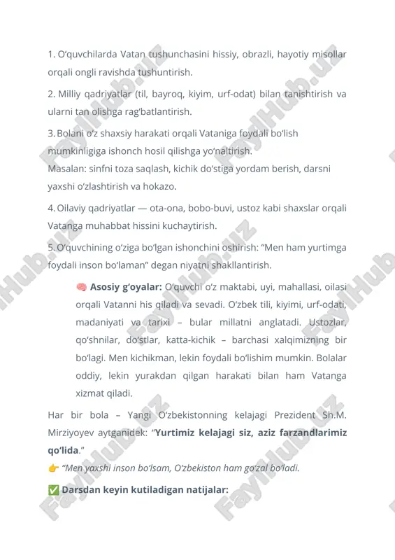 iy va tushunchaviy darajada: bola “vatan”, “millat”, “xalq” so‘zlarini farqlab ayta oladi. o‘z maktabi, oilasi, mahallasi orqali vatanni qanday anglashi haqida so‘zlay oladi. bayroq, gerb, til kabi davlat ramzlariga nisbatan hurmatli munosabat shakllanadi. 2. hissiy va qadriy yondashuvda: o‘z yurti bilan faxrlanish, milliy g‘urur tuyg‘usi shakllanadi. ota-ona, ustoz va mahalla kattalariga nisbatan mehr-muhabbat va hurmat ortadi. bolaning ichki “men ham foydali bo‘lishim mumkin” degan ishtirok hissi paydo bo‘ladi. 3. amaliy ko‘nikmalarda: bola kichik ijobiy xatti-harakatlarni (darsga vaqtida kelish, tozalikka rioya qilish, o‘rtoqqa yordam berish) vatanga xizmatdeb tushunishni boshlaydi. o‘z kundalik hayotidagi harakatlarini mazmunli qadriyat sifatida ko‘ra oladi. 4. ijtimoiy-pedagogik jihatdan: sinfda ijobiy muhit shakllanadi: o‘zaro yordam, hurmat, birdamlik. bolaning fuqarolik o‘zini anglashiga ilk qadam qo‘yiladi. o‘qituvchi bilan o‘quvchi o‘rtasida qadriyatlarga asoslangan muloqot paydo bo‘ladi. 🧠 metapredmet: bu taʼlimda o‘quvchilarning faqat bir fan doirasida emas, turli fanlar, hayotiy vaziyatlar va ijtimoiy muhitda qo‘llay oladigan umumiy ko‘nikmalarinishakllantirishga qaratilgan yondashuvdir. masalan, “vatan uchun, …